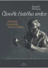 kniha Člověk čistého srdce Gracian Černušák včera a dnes, KLP - Koniasch Latin Press 2007