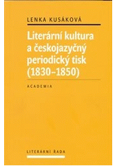 kniha Literární kultura a českojazyčný periodický tisk (1830–1850), Academia 2012
