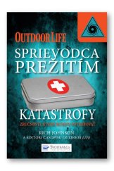 kniha Sprievodca prežitím Katastrofy Zručnosti, ktoré budete potrebovať, Svojtka 2013