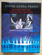 kniha Státní opera Praha opereta & balet : 1888-2008 : historie divadla v obrazech a datech = a history of the theatre in pictures and dates = die Geschichte des Theaters in Bildern und Daten, Státní opera Praha 2010
