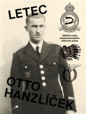 kniha Letec Otto Hanzlíček Válečná cesta československého stíhacího pilota, Labyrint 2016