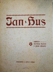 kniha Mistr Jan Hus na koncilu Kostnickém Jeho odsouzení a upálení 6. července 1415 : Obrazy, J. Otto 1903