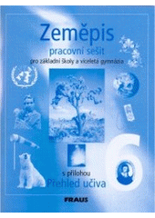 kniha Zeměpis pro 6. ročník základní školy a primu víceletého gymnázia pracovní sešit, Fraus 2004