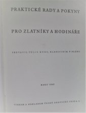 kniha Praktické rady a pokyny pro zlatníky a hodináře, Česká grafická Unie 1942