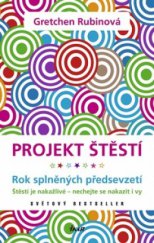 kniha Projekt štěstí rok splněných předsevzetí : štěstí je nakažlivé - nechejte se nakazit i vy, Ikar 2011