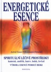 kniha Energetické esence jak vyrábět a užívat jemnohmotné vibrační léčivé prostředky pomocí metody "rainbow-reiki", Fontána 2002