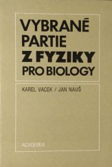 kniha Vybrané partie z fyziky pro biology vysokošk. učebnice pro stud. přírodověd. fakult, Academia 1986