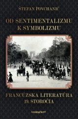 kniha Od sentimentalizmu k symbolizmu Francúzska literatúra 19. storočia, Marenčin PT 2019