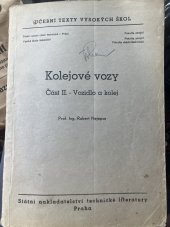 kniha Kolejové vozy Část 2, - Vozidlo a kolej - [Určeno] pro posluchače fak. strojní ČVUT a fak. strojní a elektrotechn. VŠŽ., SNTL 1955