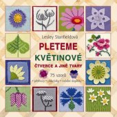 kniha Pleteme květinové čtverce a jiné tvary 75 vzorů (přehozy, přikrývky, módní doplňky) , Metafora 2013