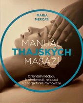 kniha Manuál thajských masáží Orientální léčbou k ohebnosti, relaxaci a energetické rovnováze, Anag 2018