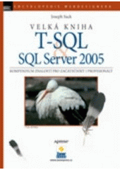 kniha Velká kniha T-SQL & SQL Server 2005 kompendium znalostí pro začátečníky i profesionály, Zoner Press 2007