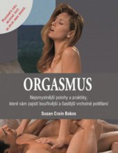 kniha Orgasmus nejsmyslnější polohy a praktiky, které vám zajistí bouřlivější a častější vrcholné potěšení, Metafora 2008