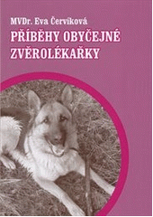 kniha Příběhy obyčejné zvěrolékařky, E. Červíková 2012