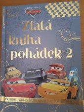 kniha Zlatá kniha pohádek 2 Příběhy podle oblíbených filmů auta 1, 2, 3, Egmont 2017