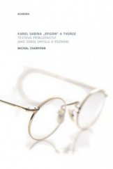 kniha Karel Sabina - "epigon" a tvůrce textová příbuzenství jako zdroj smyslu a poznání, Academia 2010