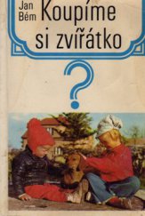 kniha Koupíme si zvířátko První kroky mladého chovatele zvířat, SPN 1982