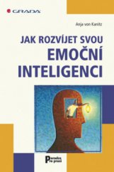 kniha Jak rozvíjet svou emoční inteligenci, Grada 2008