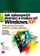 kniha Jak zabezpečit domácí a malou síť Windows XP účty, práva, firewally, antiviry a další nástroje, CPress 2006