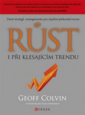 kniha Růst i při klesajícím trendu deset strategií managementu pro úspěšné překonání recese, CPress 2010