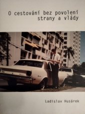 kniha O cestování bez povolení strany a vlády, Karel Tichý 2020
