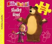 kniha Máša a medvěd - Sladký život - Kniha puzzle - Poskládej si pohádku Poskládej si pohádku, Egmont 2015