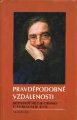 kniha Pravděpodobné vzdálenosti rozhovor Miloše Čermáka s Jaroslavem Hutkou, Academia 1994