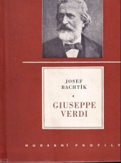 kniha Giuseppe Verdi život a dílo : [monografie], Státní Hudební Vydavatelství 1963
