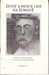 kniha Život a práce lidí na Šumavě průvodce historickou expozicí Muzea Šumavy v Kašperských Horách, Radovan Rebstöck pro Muzeum Šumavy v Sušici 1991