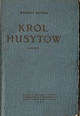 kniha Król Husytów Powieść, Wydawnictwa Kasy Przezorności i Pomocy Warszawskich Pomocników Księgarskich 1913