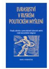 kniha Eurasijství v ruském politickém myšlení osudy jednoho z porevolučních ideových směrů ruské meziválečné emigrace, Set out 2004