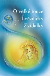 kniha O velké touze hvězdičky Zvídalky aneb Jak si hvězdička přála  žít s lidmi na Zemi, Rotag 2016