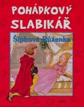 kniha Pohádkový slabikář Šípková Růženka, Fortuna Libri 2008