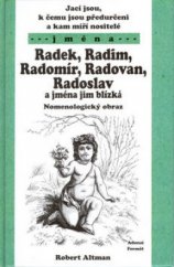 kniha Jací jsou, k čemu jsou předurčeni a kam míří nositelé jmen Radek, Radim, Radomír, Radovan, Radoslav a jmen jim blízkých nomenologický obraz, Adonai 2003