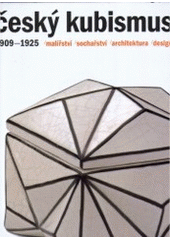 kniha Český kubismus 1909-1925 malířství, sochařství, architektura, design, i3 CZ 2006