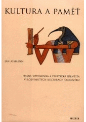 kniha Kultura a paměť písmo, vzpomínka a politická identita v rozvinutých kulturách starověku, Prostor 2001