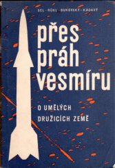 kniha Přes práh vesmíru o umělých družicích Země : [sborník], SNPL 1958