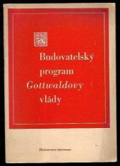 kniha Budovatelský program Gottwaldovy vlády [předneseno předsedou vlády Klementem Gottwaldem v Ústavodárném Národním shromáždění dne 8. července 1946], Orbis 1946