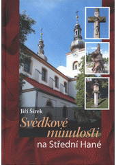 kniha Svědkové minulosti na Střední Hané, Svazek obcí Mikroregionu Střední Haná 2009