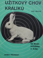 kniha Užitkový chov králíků na maso, kožišinu, vlnu, činění, barvení a zužitkování králičin, Domov 1946