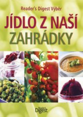 kniha Jídlo z naší zahrádky, Reader’s Digest 2010