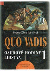 kniha Quo vadis 1. osudové hodiny lidstva, Knižní klub 1999