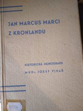 kniha Jan Marcus Marcí z Kronlandu Historická monografie, [úryvek z chystaných dějin lékařství, s.n. 1934