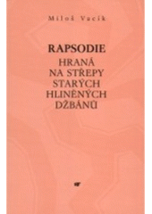 kniha Rapsodie hraná na střepy starých hliněných džbánů, Mladá fronta 1999