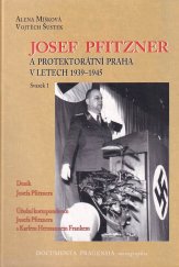 kniha Josef Pfitzner a protektorátní Praha v letech 1939-1945. Svazek 1, - Deník Josefa Pfitznera, úřední korespondence Josefa Pfitznera s Karlem Hermannem Frankem, Scriptorium 2000