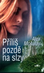 kniha Příliš pozdě na slzy, Alpress 2004