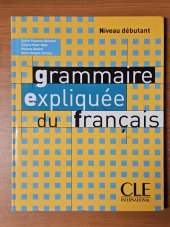 kniha Grammaire expliquée du francais  Niveau débutant, CLE international 2006