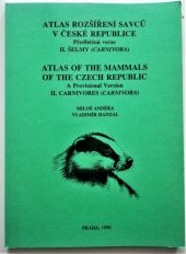 kniha Atlas rozšíření savců v České republice II., - Šelmy (Carnivora) - předběžná verze = Atlas of the mammals of the Czech Republic : a provisional version., Národní muzeum 1996