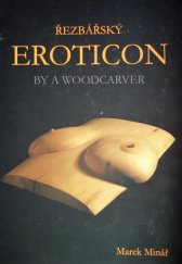 kniha Řezbářský eroticon by a woodcarver, Mina 2017