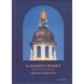 kniha Sv. Kliment Římský, patron diecéze a města Hradce Králové, Poustevník ve spolupráci s Biskupstvím královéhradeckým v nakl. Studio Gabreta 2004